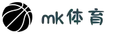 mk(体育科技有限公司)体育·官方网站"